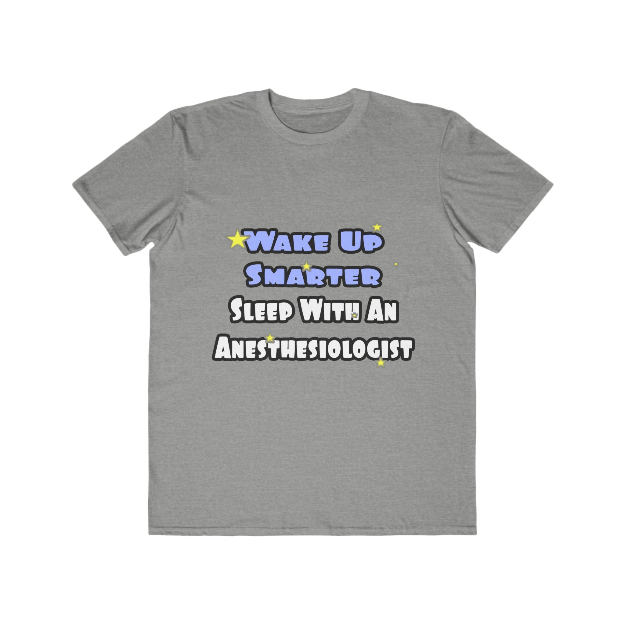 Wake Up Smarter...Sleep With Anesthesiologist - Men's Lightweight Fashion Tee