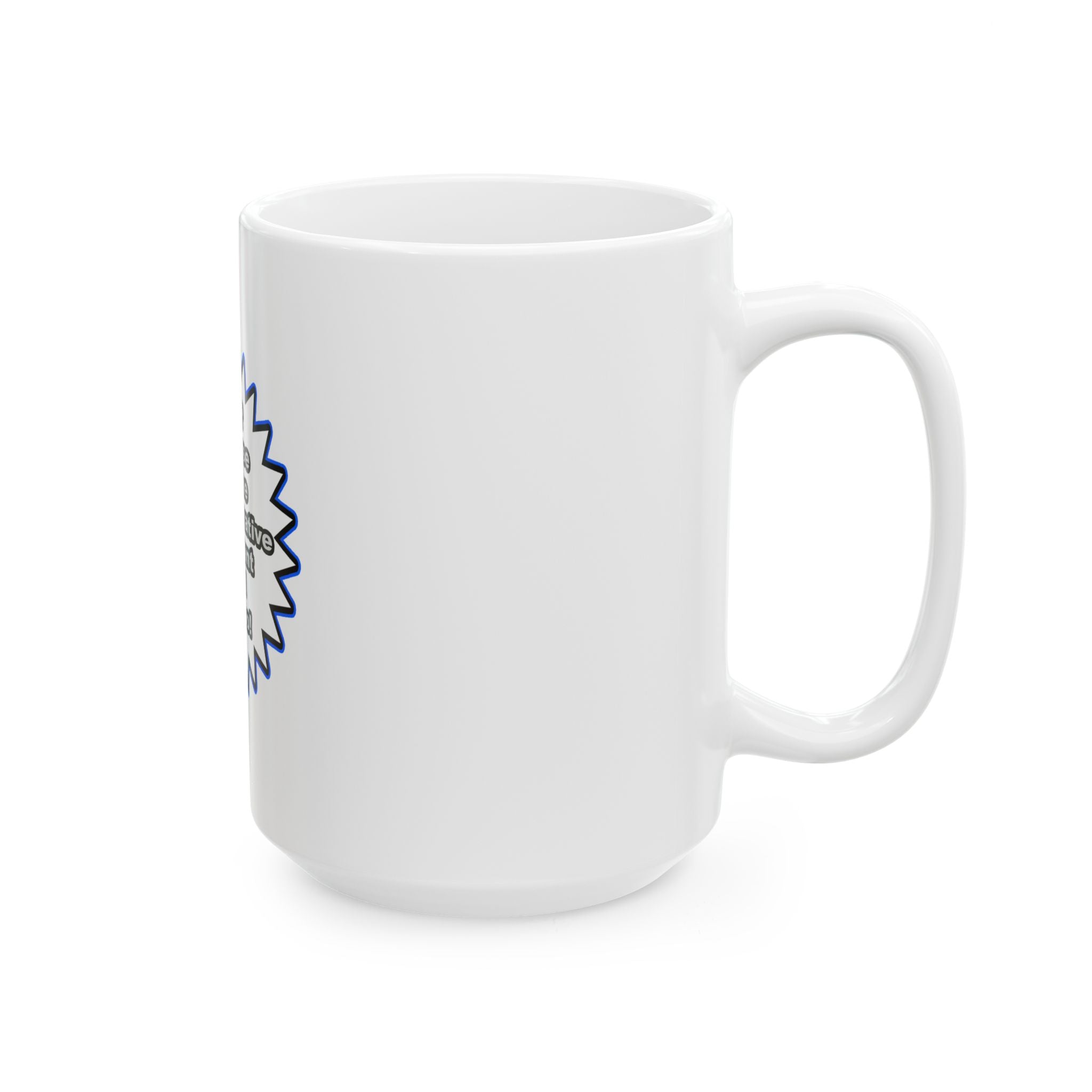 Administrative Assistant...Because I Said So - Ceramic Mug, (11oz, 15oz)