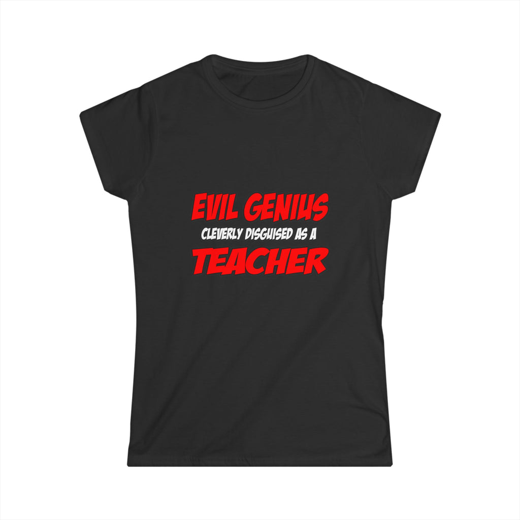 Evil Genius...Teacher - Women's Softstyle Tee