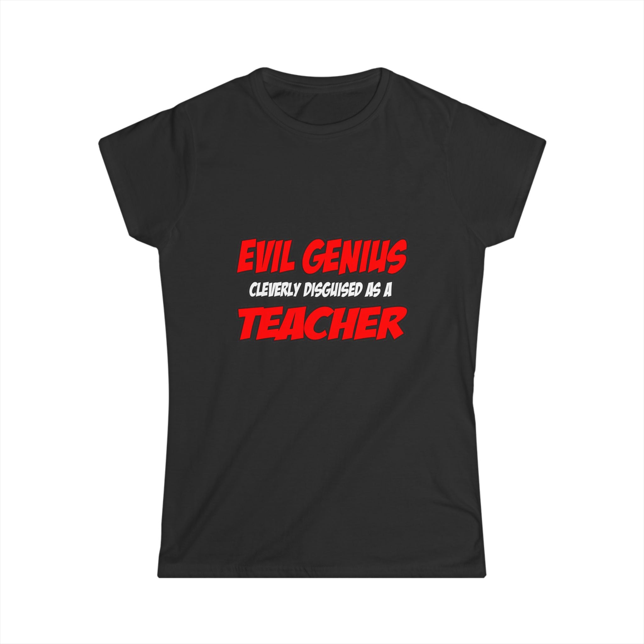 Evil Genius...Teacher - Women's Softstyle Tee