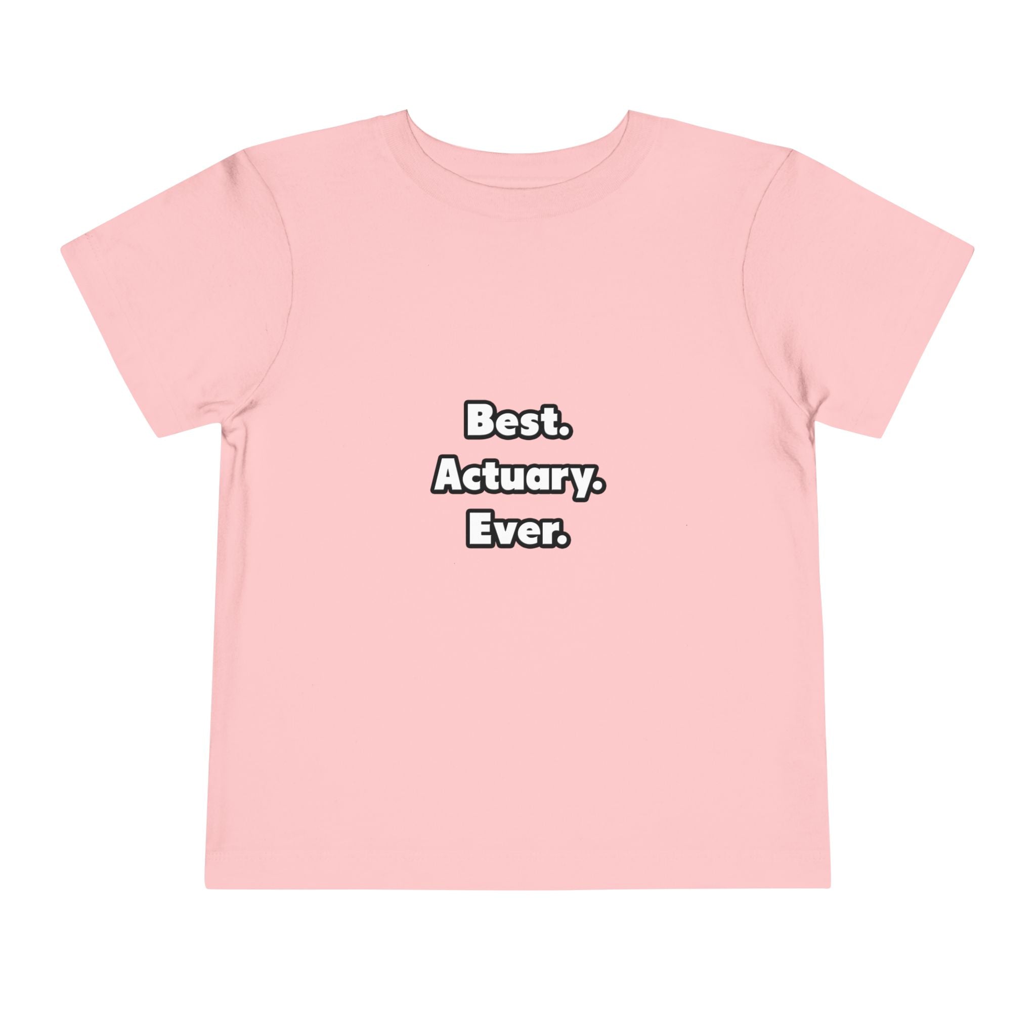 Best. Actuary. Ever - Toddler Short Sleeve Tee