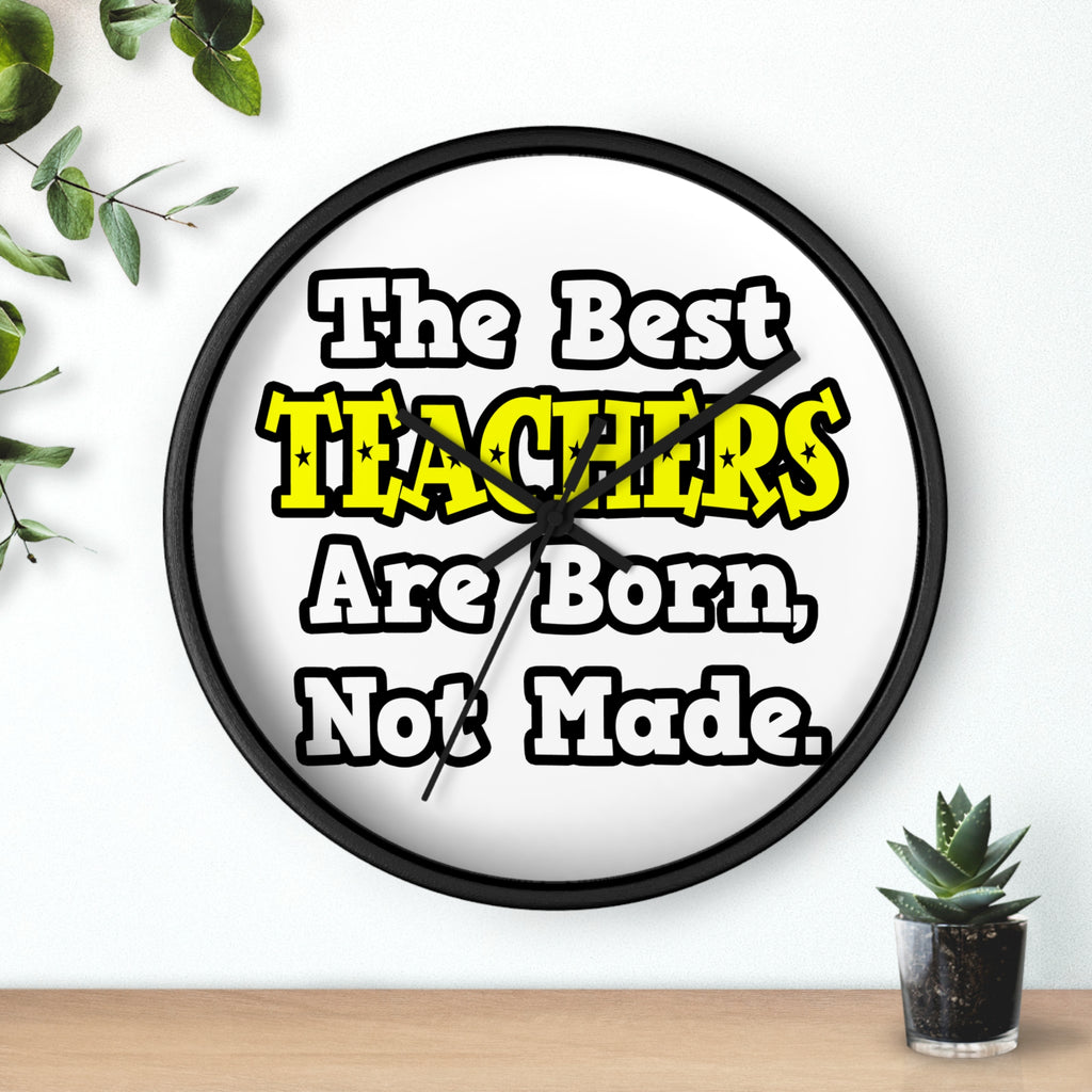 The Best Teachers Are Born, Not Made - Wall Clock