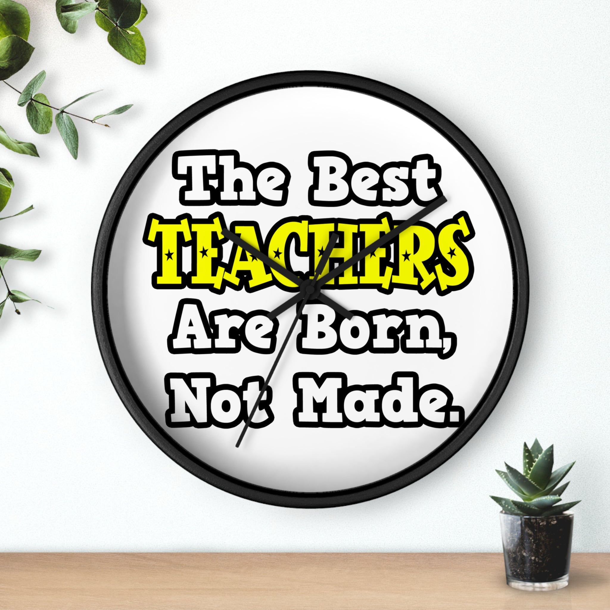 The Best Teachers Are Born, Not Made - Wall Clock