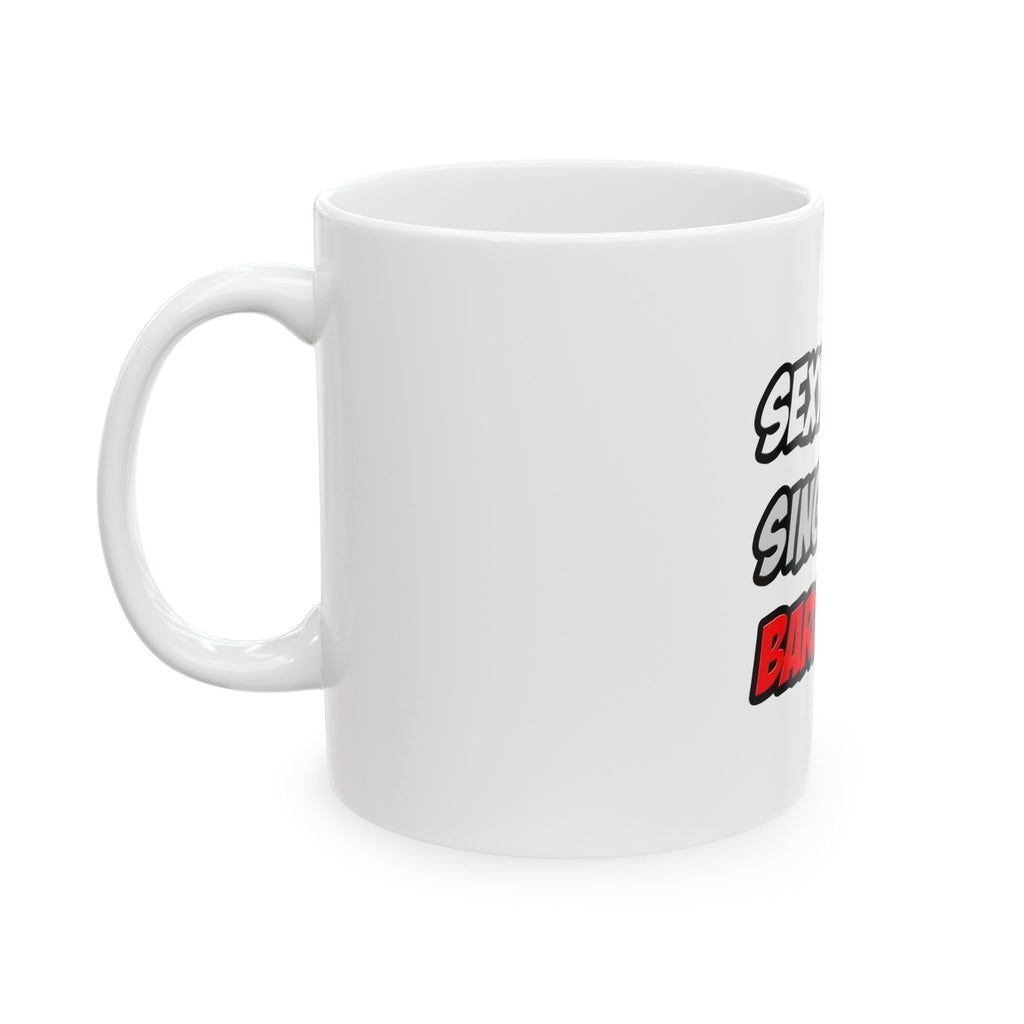 Sexy. Single. Bartender - Ceramic Mug, (11oz, 15oz)