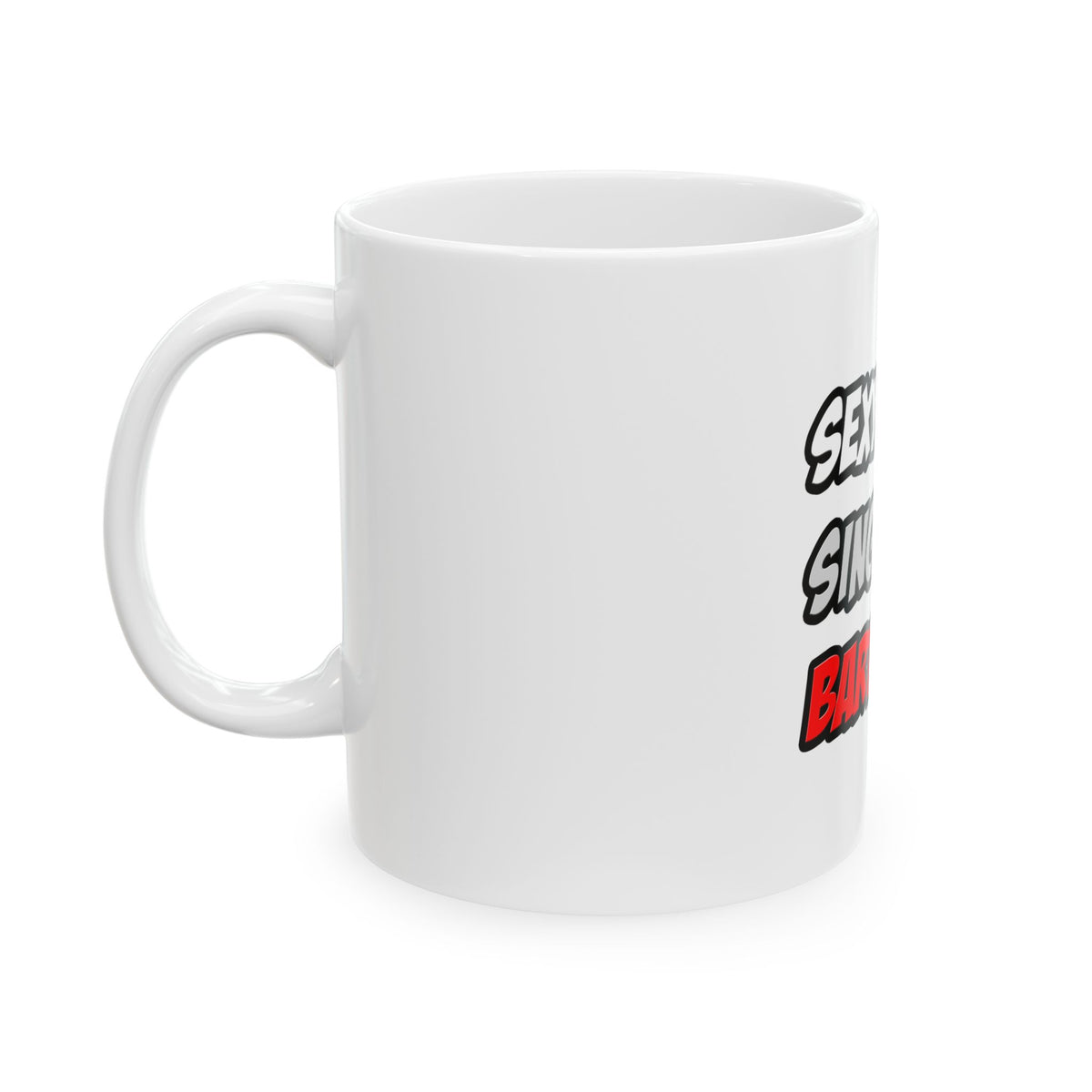 Sexy. Single. Bartender - Ceramic Mug, (11oz, 15oz)