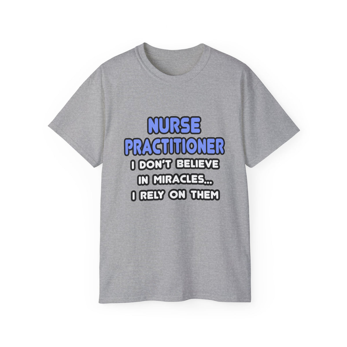 Miracles and Nurse Practitioners - Unisex Ultra Cotton Tee