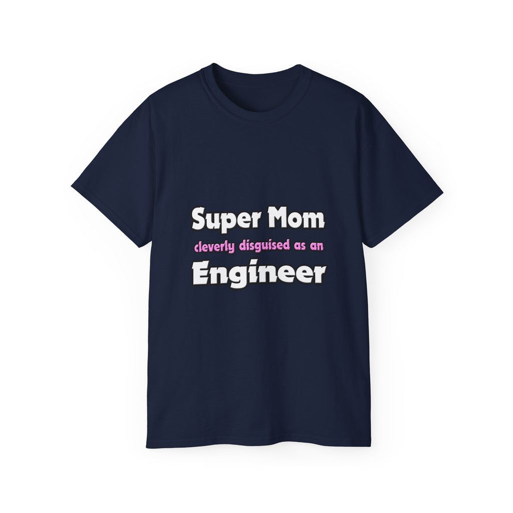 Super Mom ... Engineer - Unisex Ultra Cotton Tee
