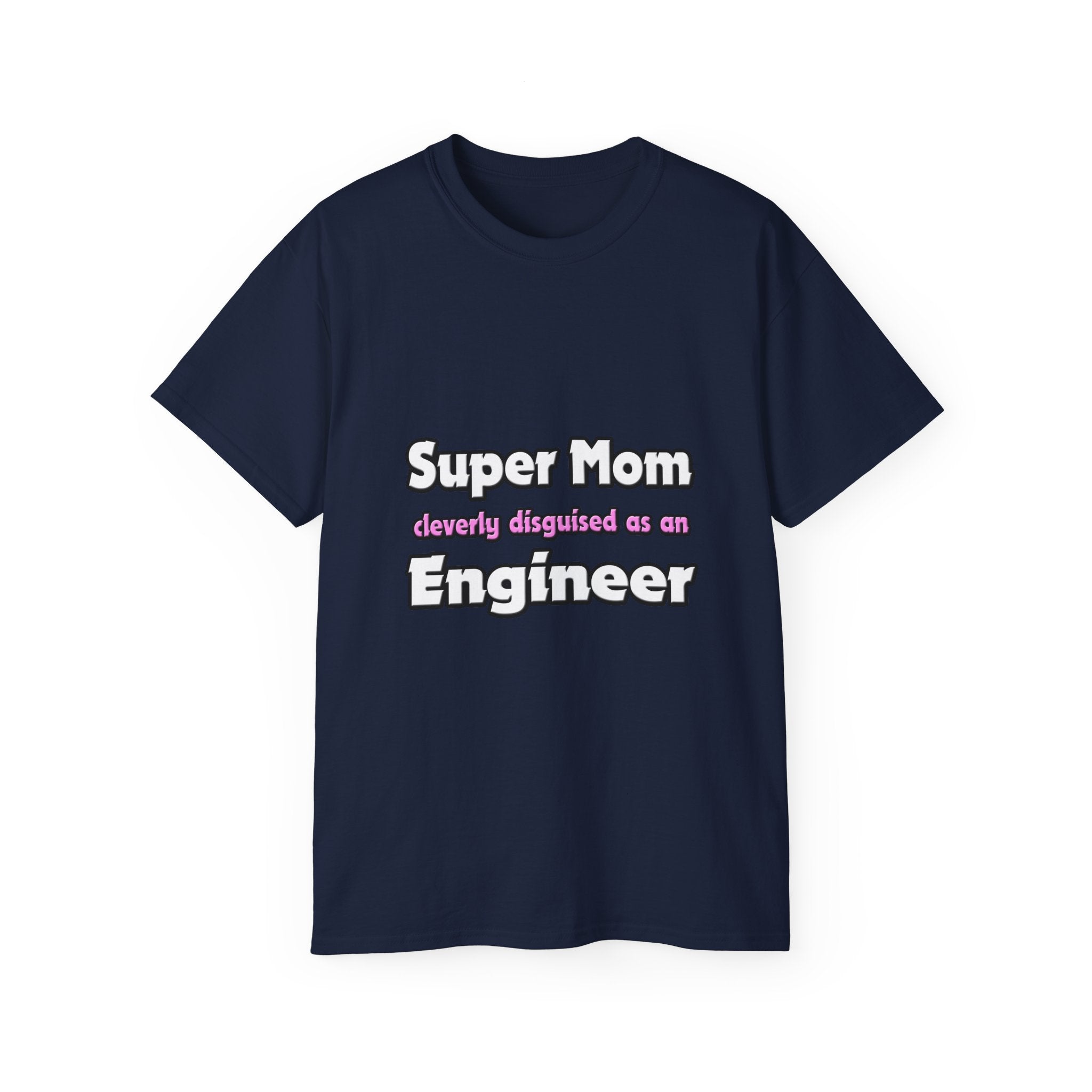Super Mom ... Engineer - Unisex Ultra Cotton Tee