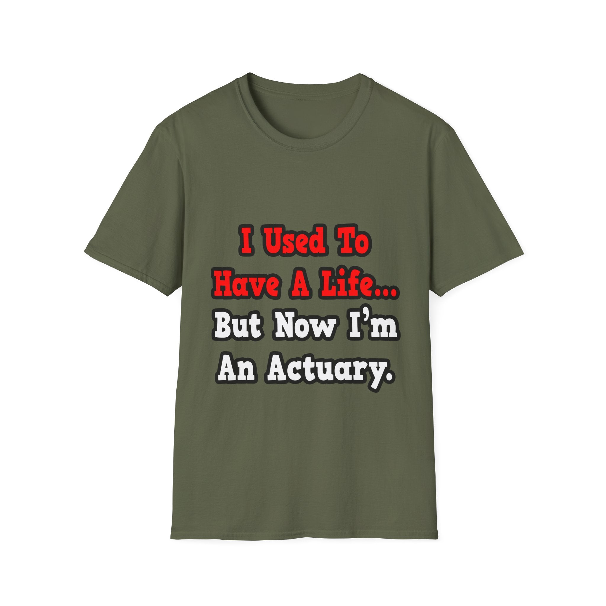 I Used to Have a Life...Actuary - Unisex Softstyle T-Shirt