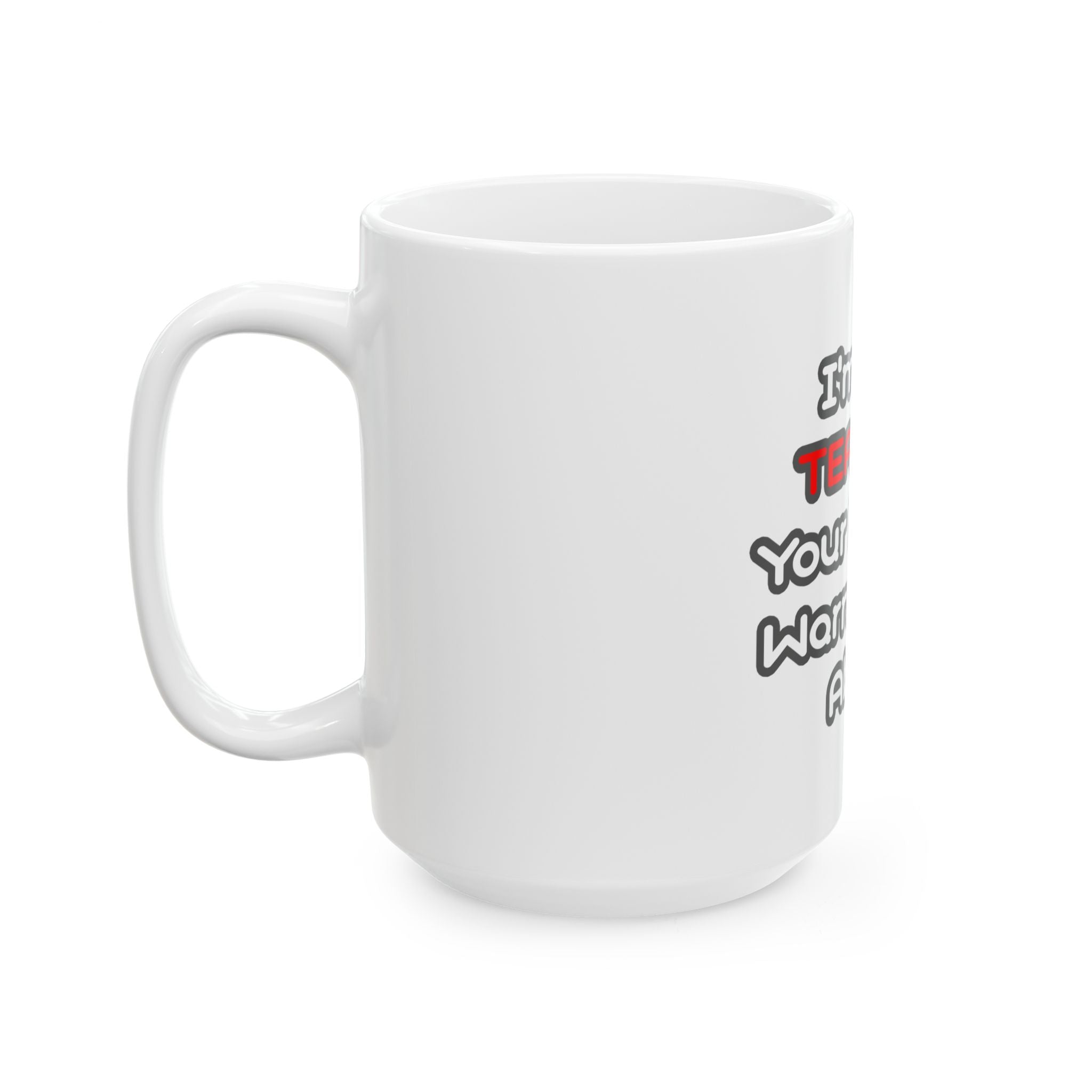 Teacher...Mother Warned You About - Ceramic Mug, (11oz, 15oz)