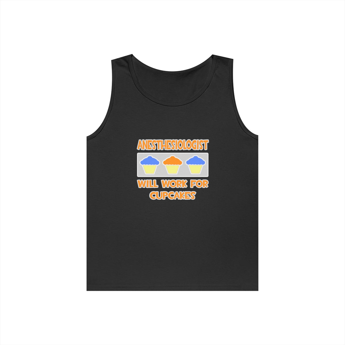 Anesthesiologist ... Will Work For Cupcakes - Unisex Heavy Cotton Tank Top