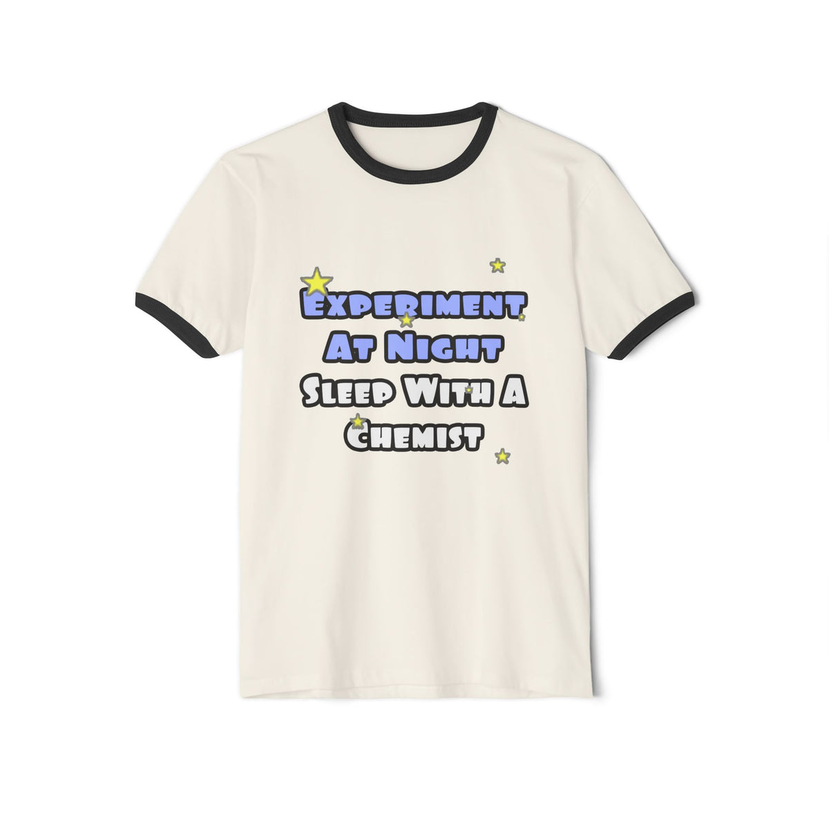 Experiment At Night...Sleep With a Chemist - Unisex Cotton Ringer T-Shirt