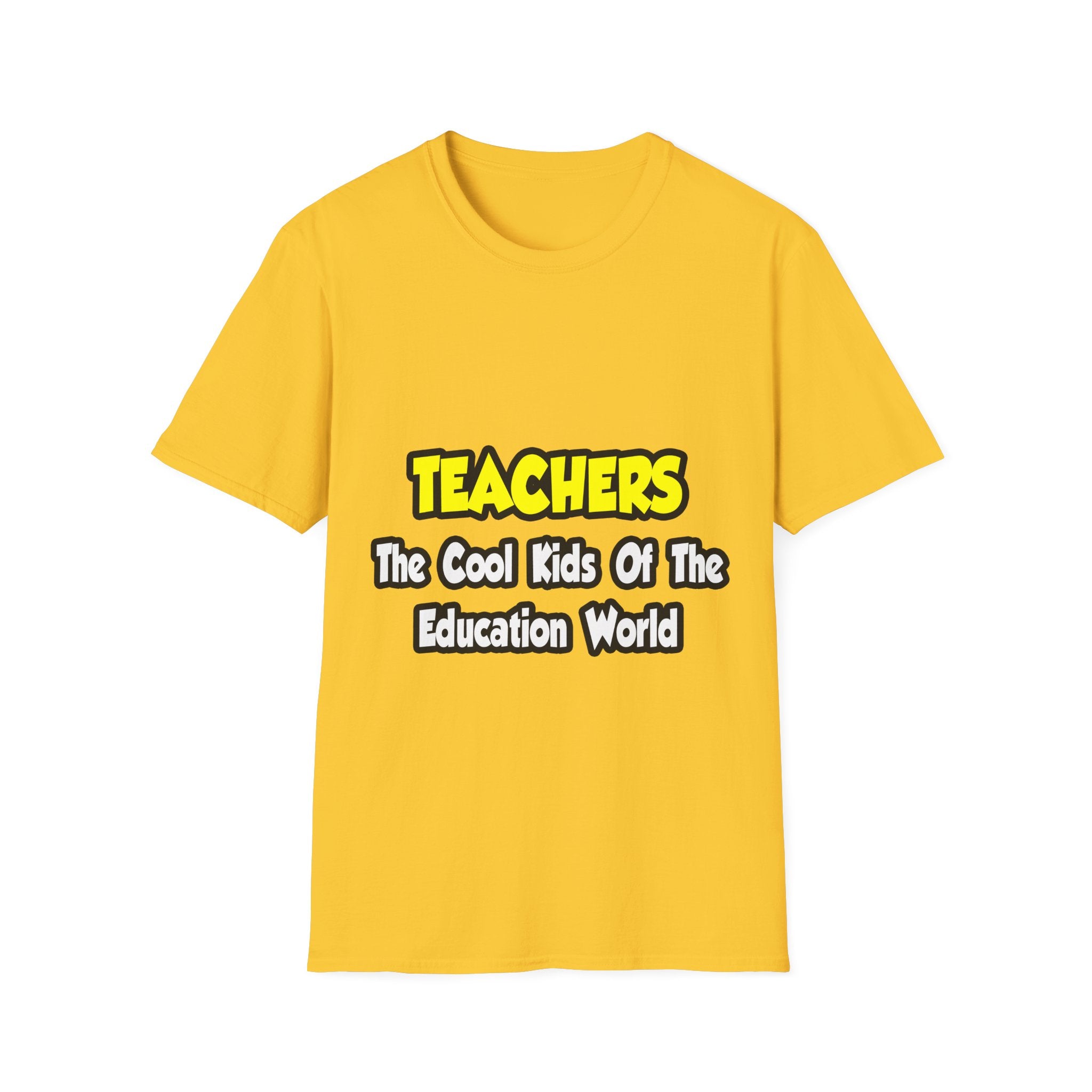 Teachers...Cool Kids of Education World - Unisex Softstyle T-Shirt