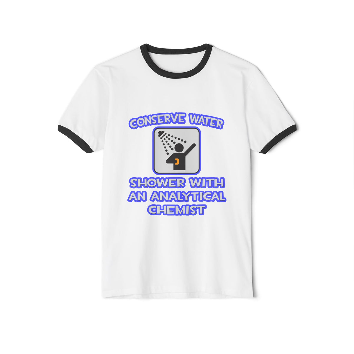 Conserve Water .. Shower With Analytical Chemist - Unisex Cotton Ringer T-Shirt