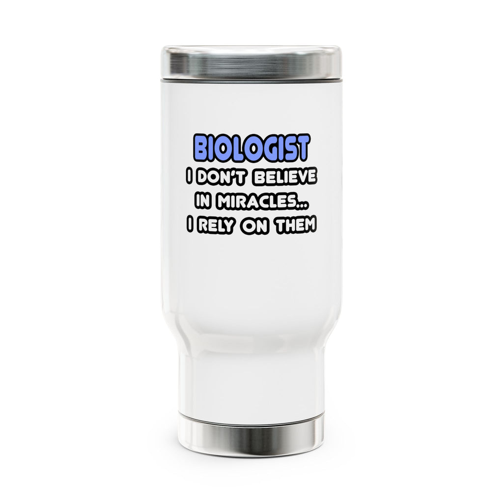 Miracles and Biologists - Stainless Steel Travel Mug with Handle, 14oz