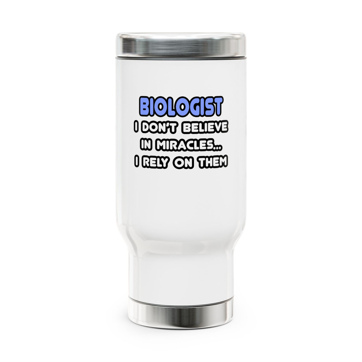 Miracles and Biologists - Stainless Steel Travel Mug with Handle, 14oz