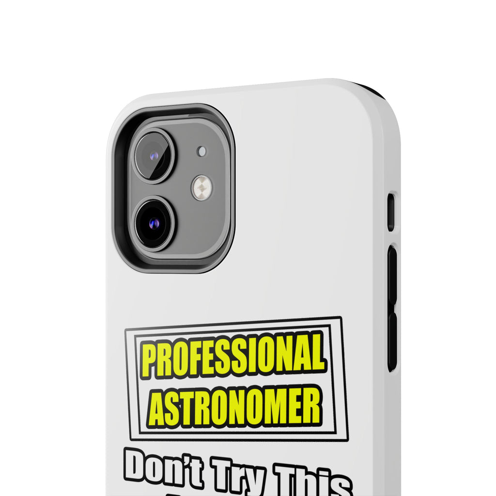 Professional Astronomer...Joke - Tough Phone Cases