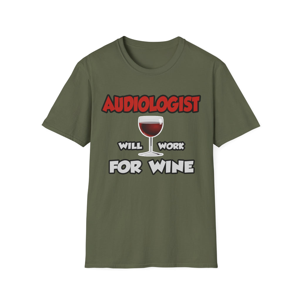 Audiologist ... Will Work For Wine - Unisex Softstyle T-Shirt