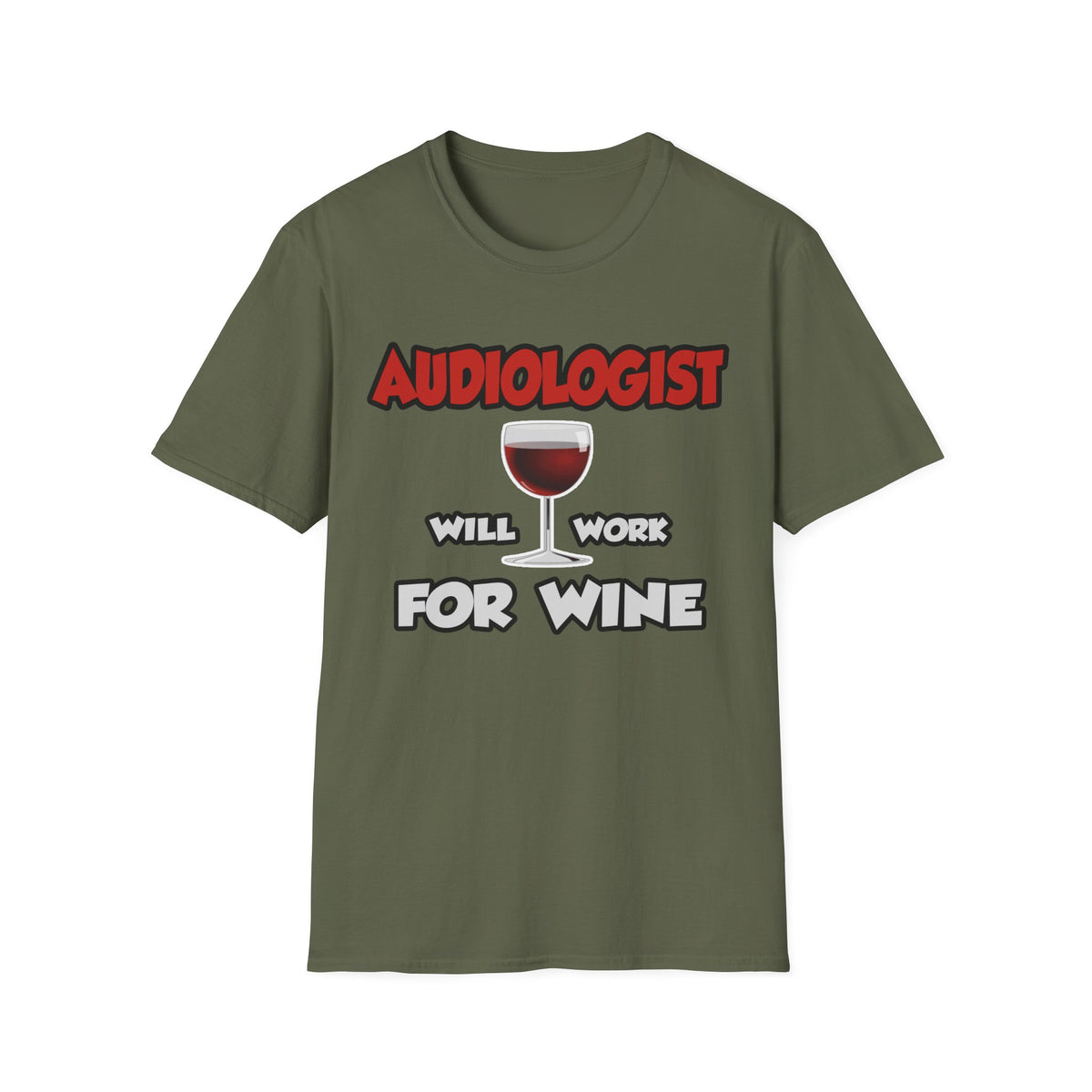Audiologist ... Will Work For Wine - Unisex Softstyle T-Shirt