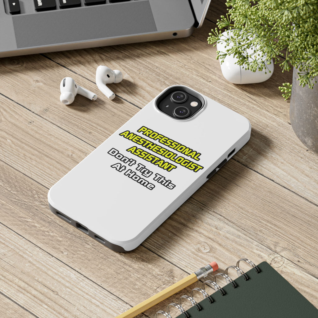 Professional Anesthesiologist Assistant .. Joke - Tough Phone Cases