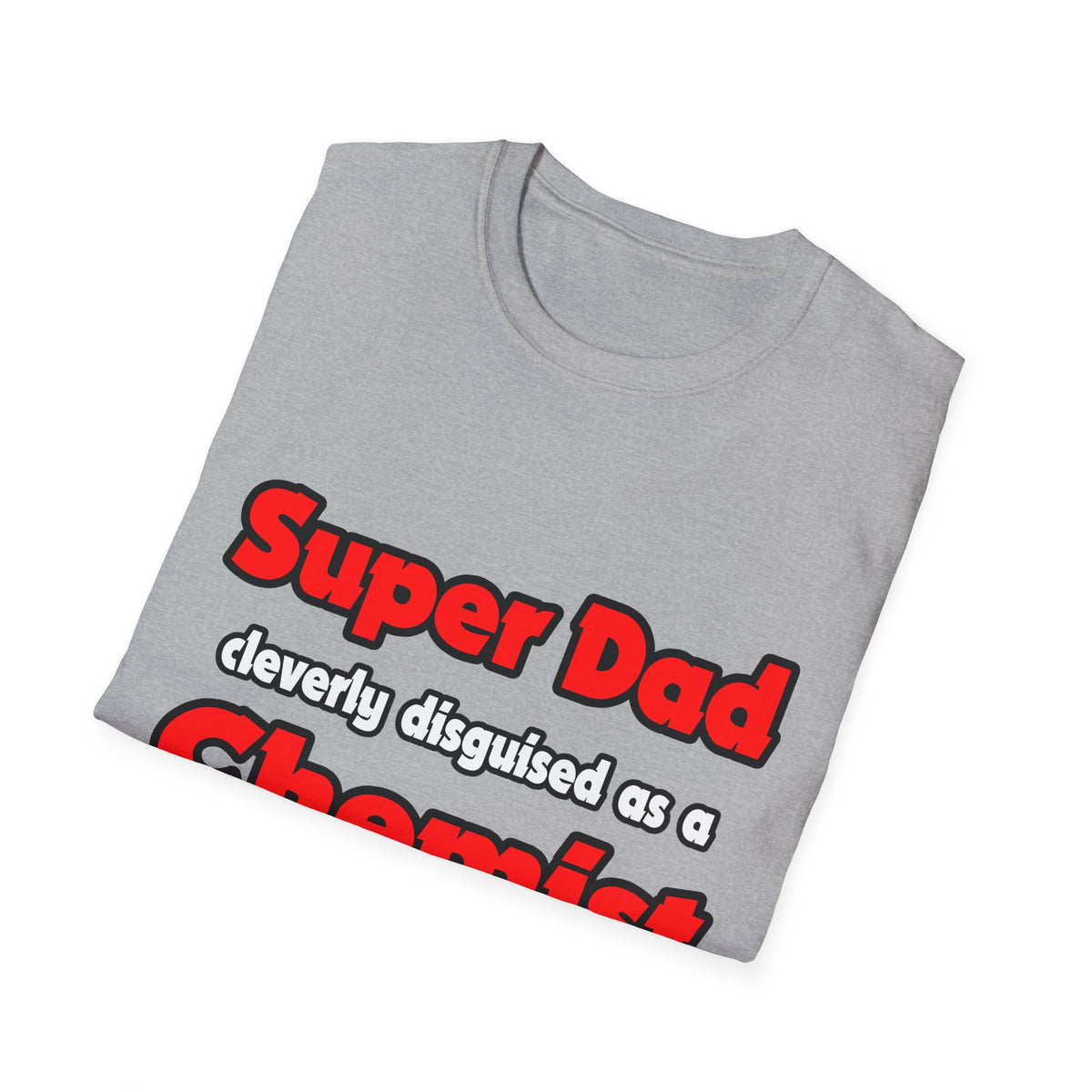 Super Dad ... Chemist - Unisex Softstyle T-Shirt