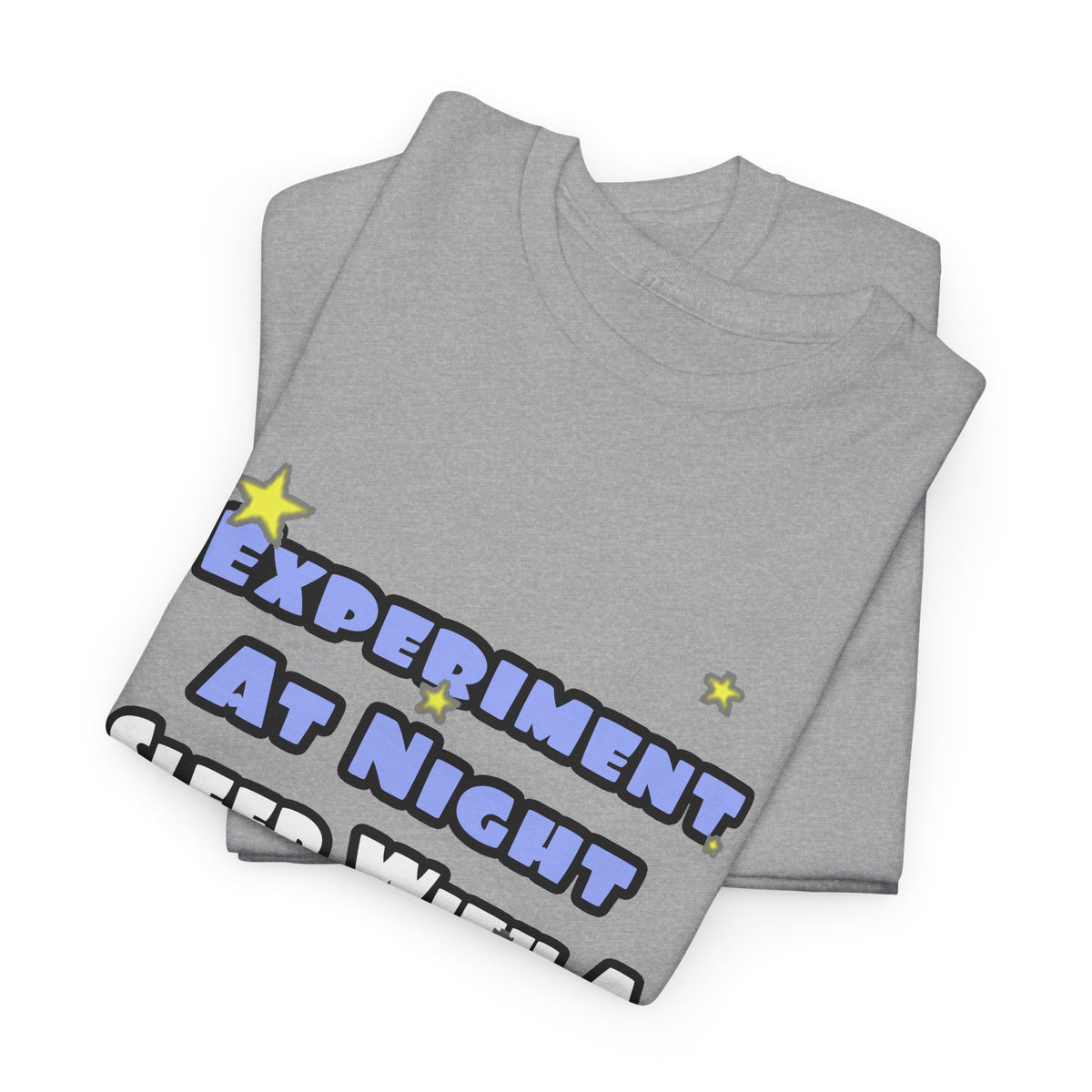 Experiment At Night...Sleep With a Chemist - Unisex Heavy Cotton Tee