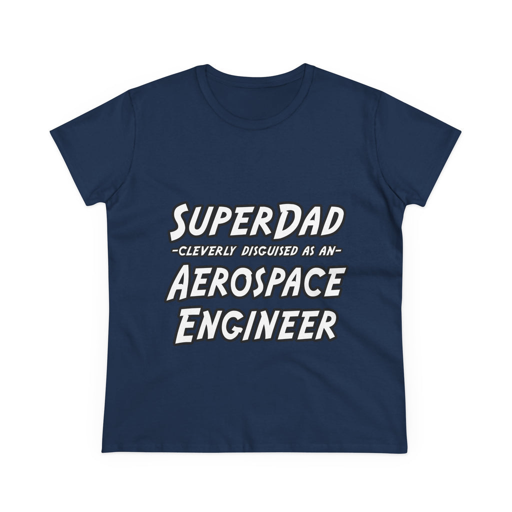 SuperDad...Aerospace Engineer - Women's Midweight Cotton Tee