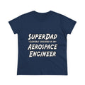 SuperDad...Aerospace Engineer - Women's Midweight Cotton Tee