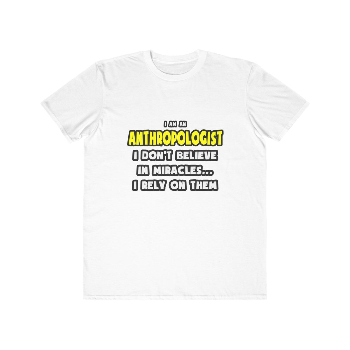 Miracles and Anthropologists ... Funny - Men's Lightweight Fashion Tee