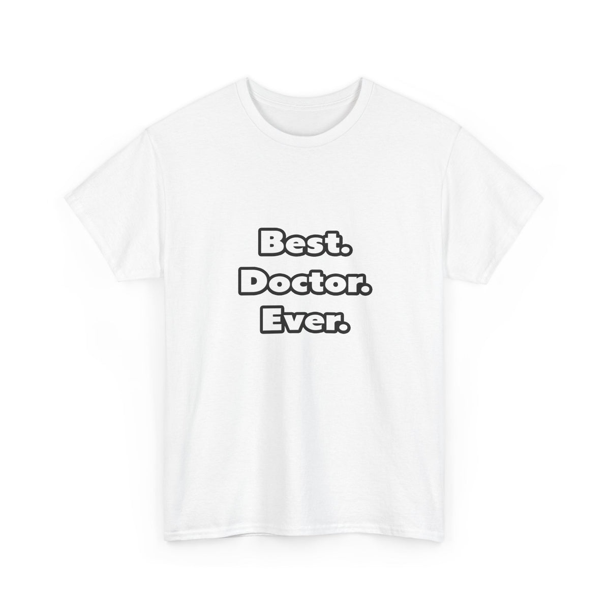 Best. Doctor. Ever - Unisex Heavy Cotton Tee