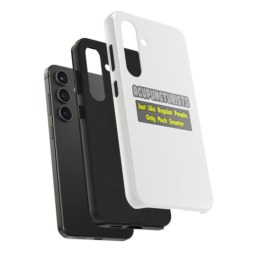 Acupuncturists .. Smarter - Tough Phone Cases