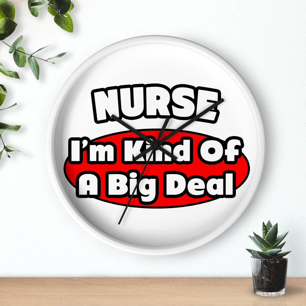 Nurse...Big Deal - Wall Clock