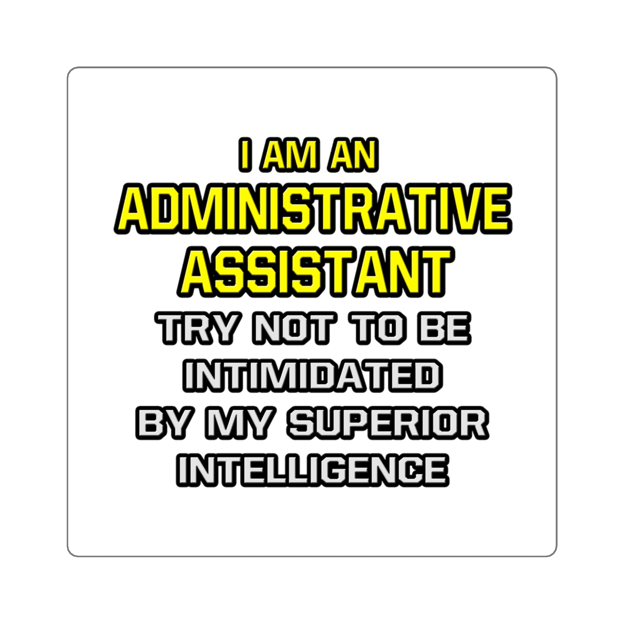 Administrative Assistant...Superior Intelligence - Square Stickers