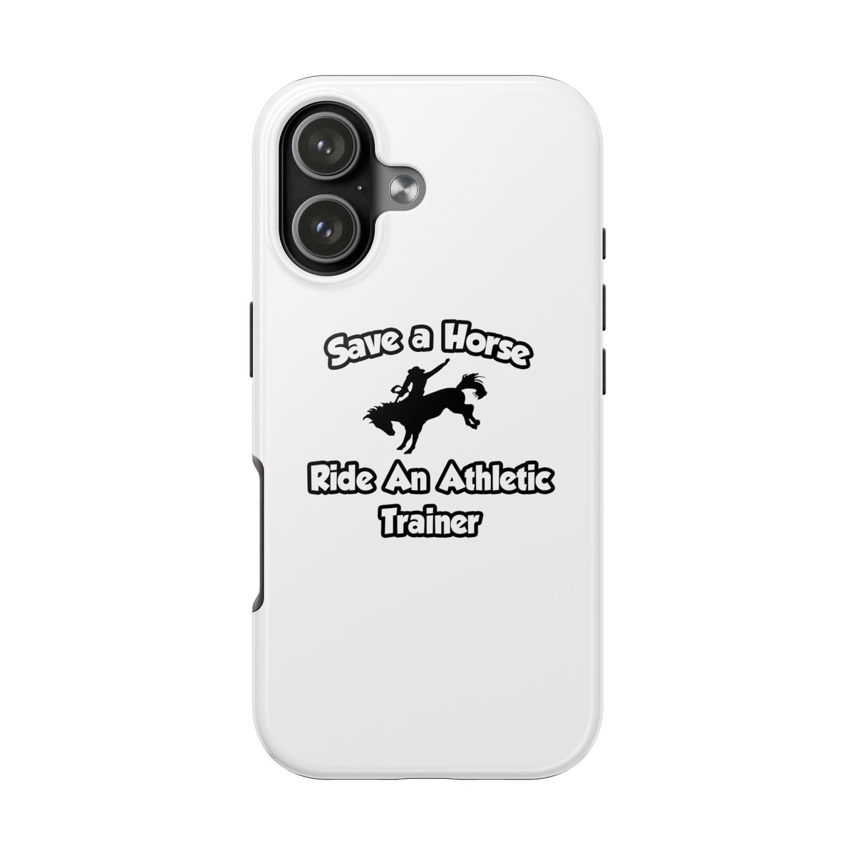 Save a Horse, Ride an Athletic Trainer - Tough Phone Cases