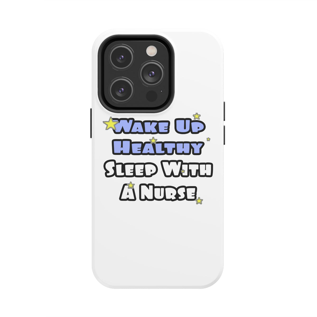 Wake Up Healthy...Sleep With a Nurse - Tough Phone Cases