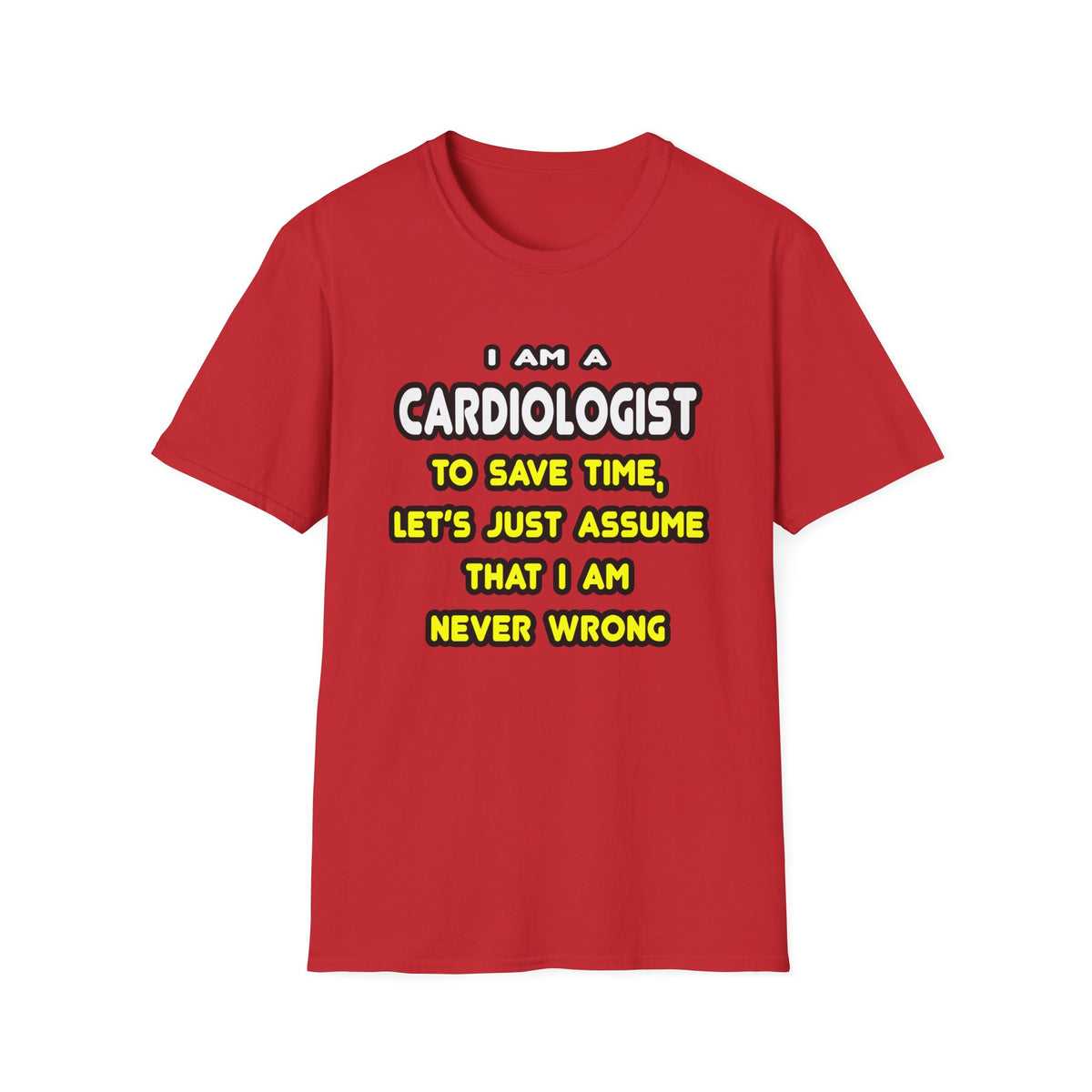 Funny Cardiologist T Shirts and Gifts - Unisex Softstyle T-Shirt