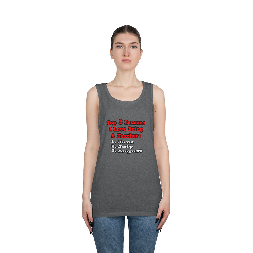 3 Reasons I Love Being a Teacher - Unisex Heavy Cotton Tank Top