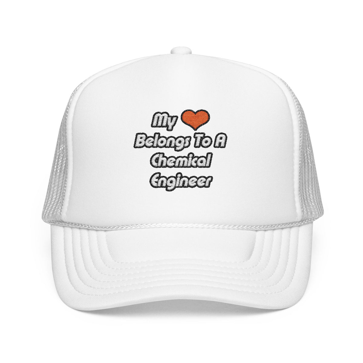 My Heart Belongs To A Chemical Engineer - Foam Trucker Hat