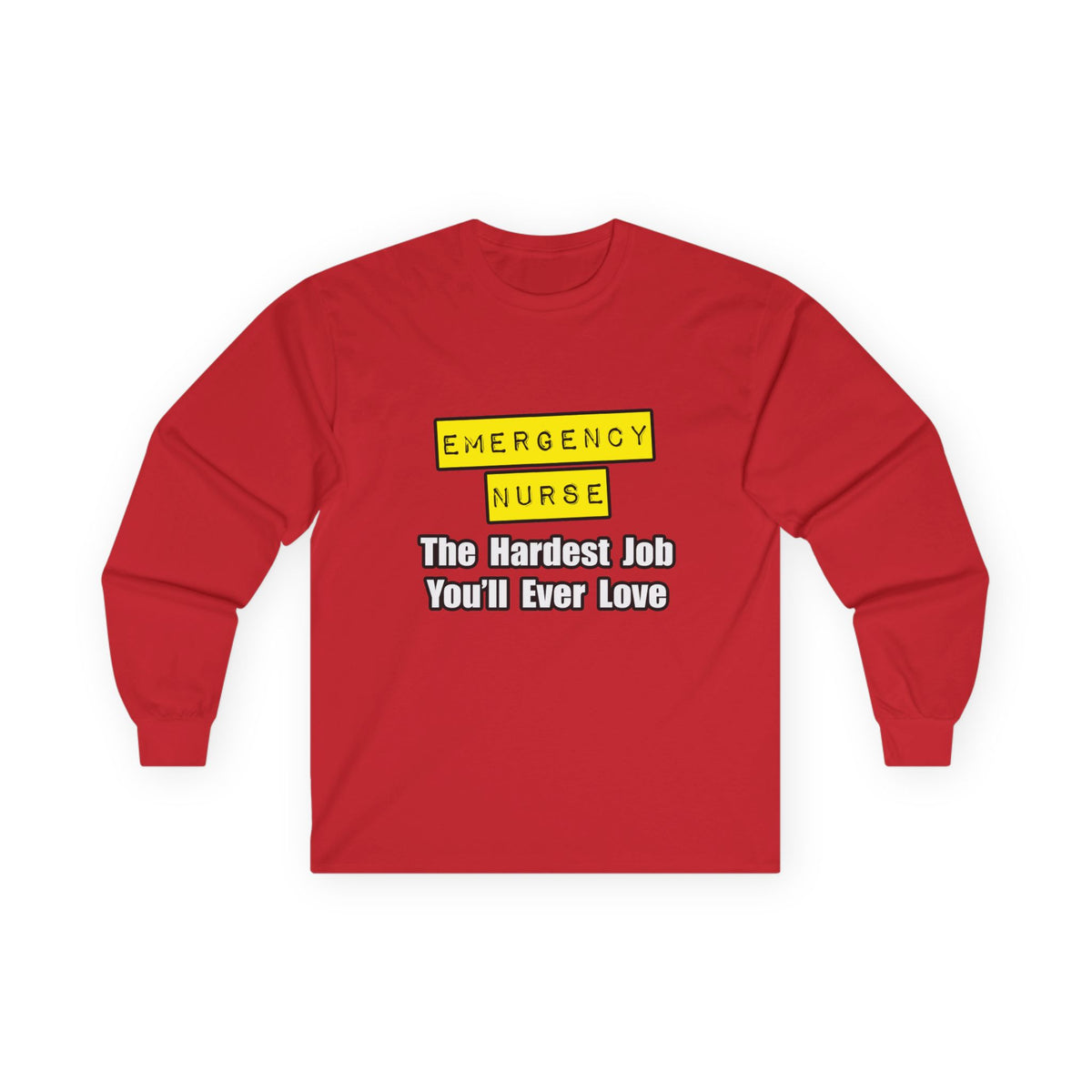 Emergency Nurse...Hardest Job You'll Ever Love - Unisex Ultra Cotton Long Sleeve Tee