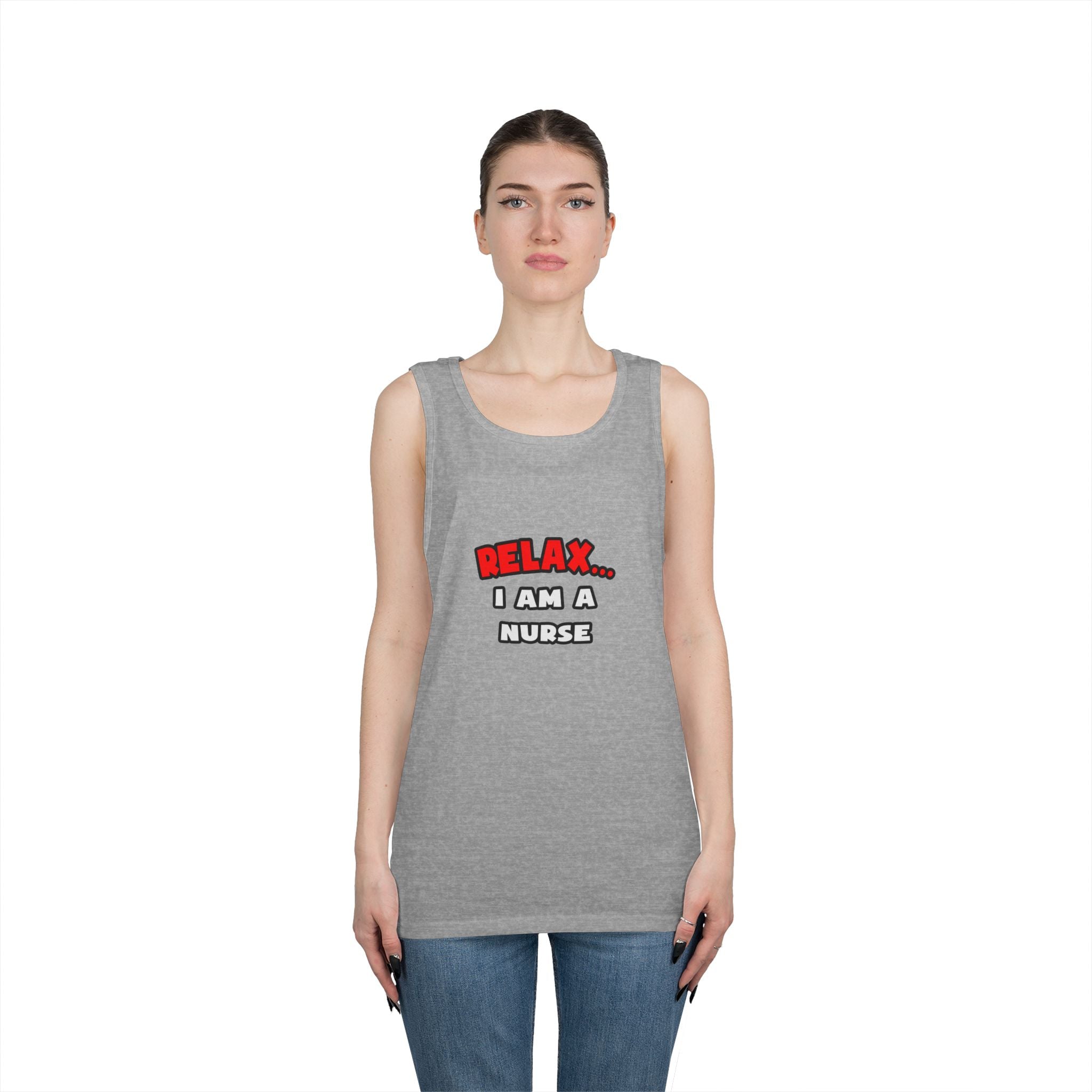 Relax ... I Am A Nurse - Unisex Heavy Cotton Tank Top