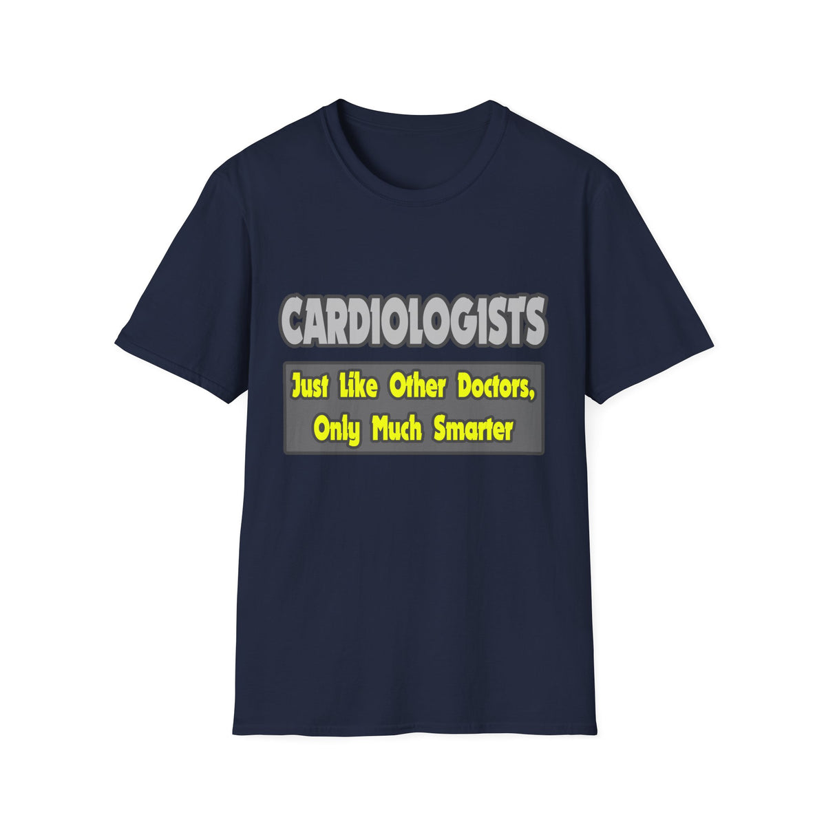 Cardiologists...Smarter - Unisex Softstyle T-Shirt
