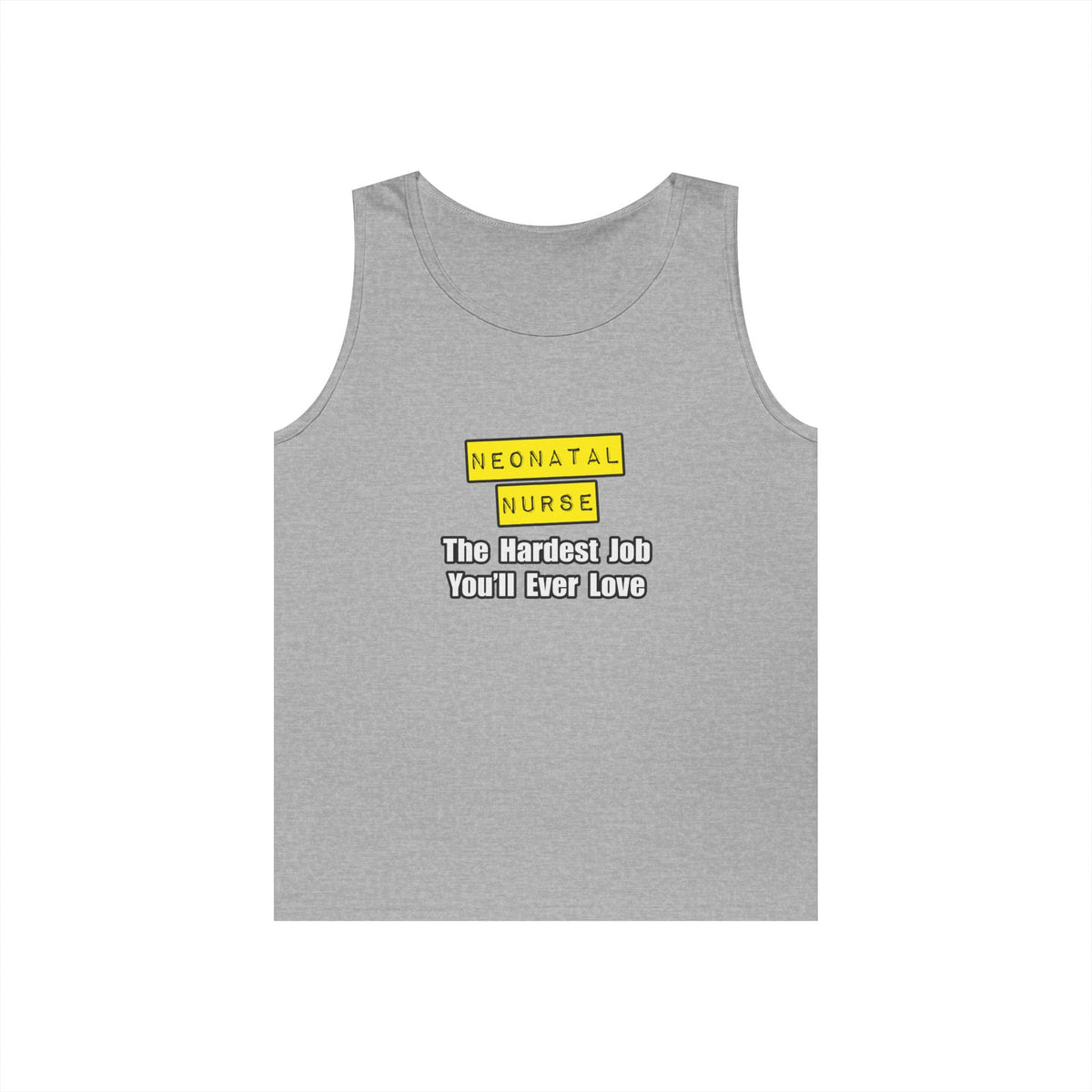 Neonatal Nurse...Hardest Job You'll Ever Love - Unisex Heavy Cotton Tank Top