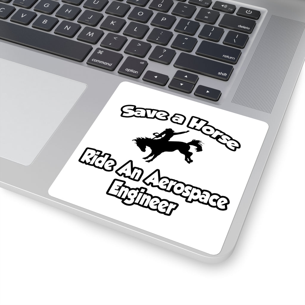 Save a Horse, Ride an Aerospace Engineer - Square Stickers