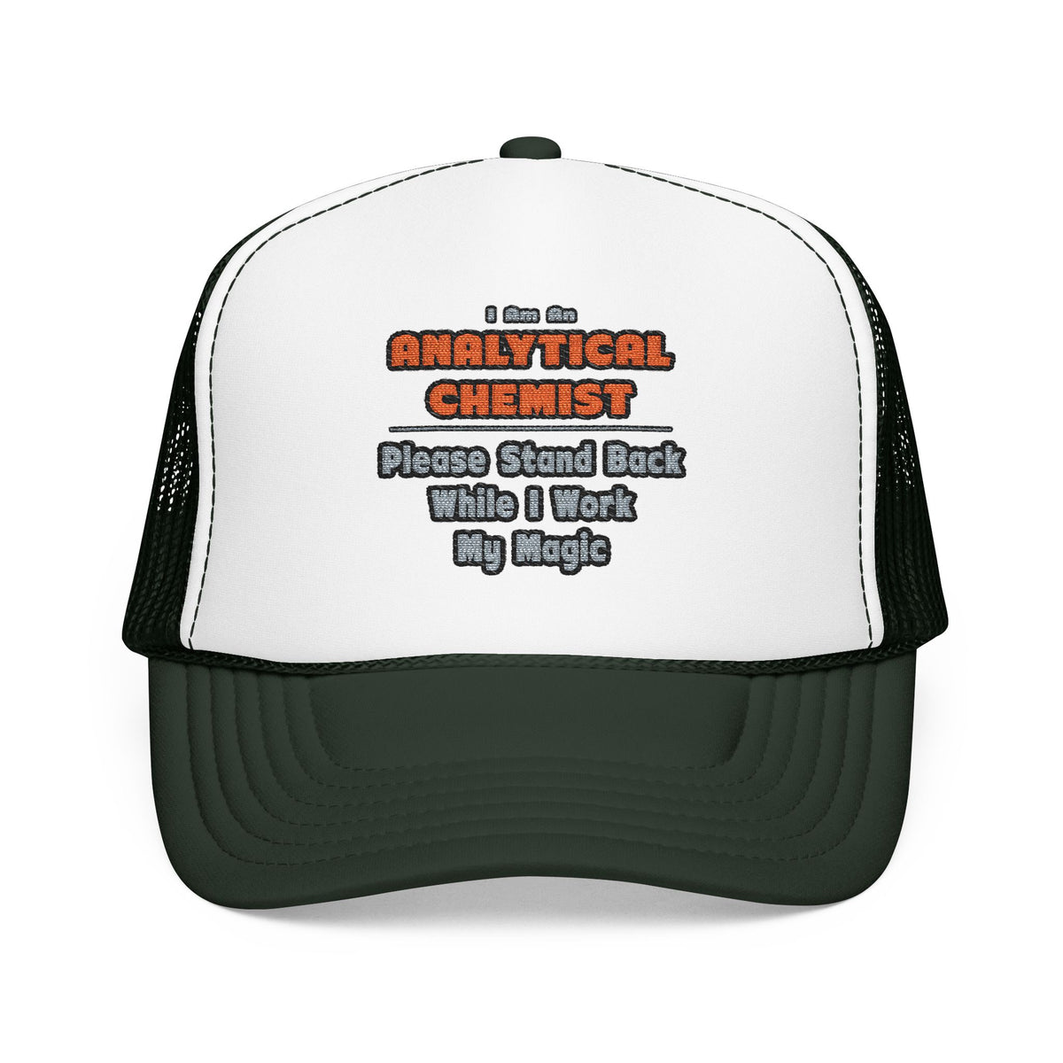 Analytical Chemist...Work My Magic - Foam Trucker Hat