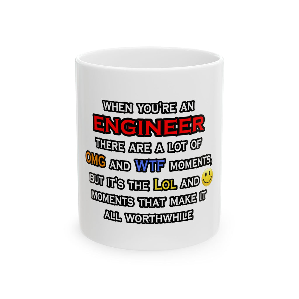Engineer ... OMG WTF LOL - Ceramic Mug, (11oz, 15oz)