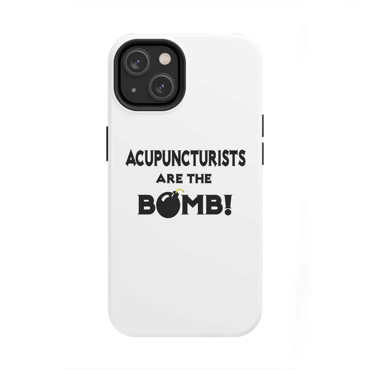 Acupuncturists Are The Bomb! - Tough Phone Cases