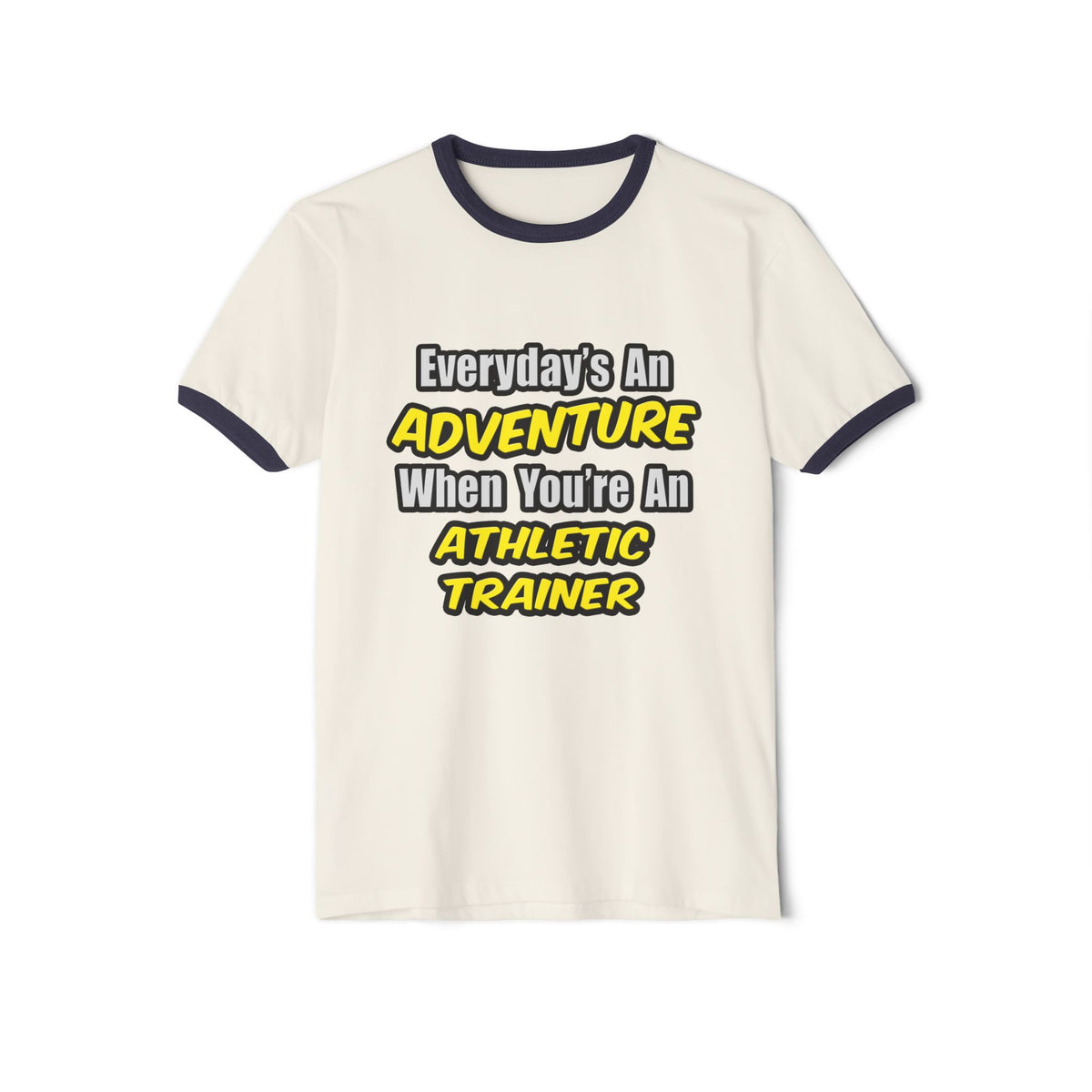 Everyday's An Adventure .. Athletic Trainer - Unisex Cotton Ringer T-Shirt