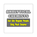Analytical Chemists...Smarter - Square Stickers