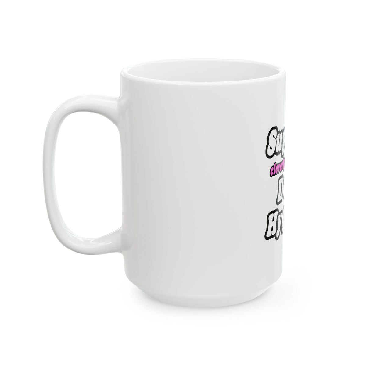SuperMom...Dental Hygienist - Ceramic Mug, (11oz, 15oz)