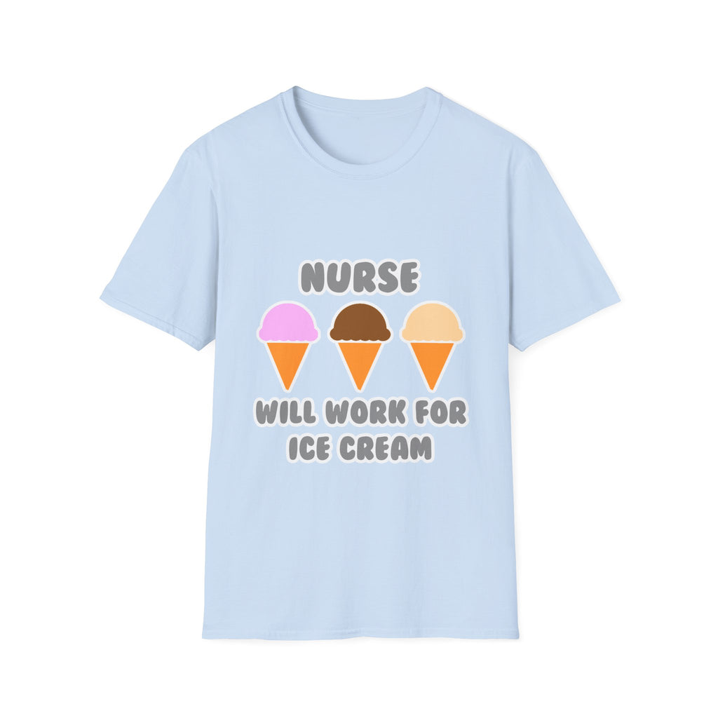 Nurse ... Will Work For Ice Cream - Unisex Softstyle T-Shirt